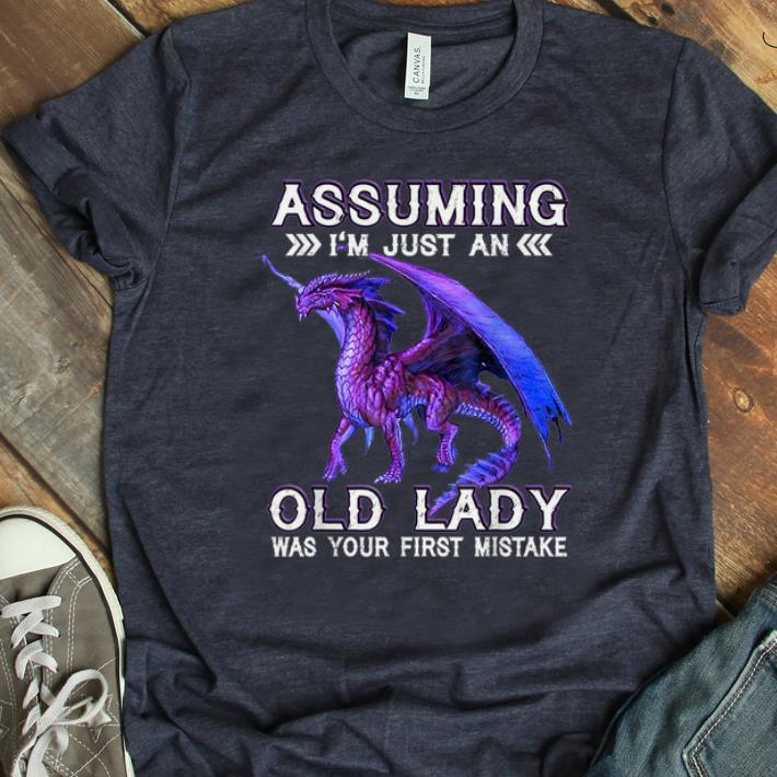 Top Assuming Im Just An Old Lady Was Your First Mistake shirt