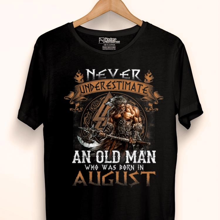 Top Never Underestimate An Old Man Who Was Born In August shirt