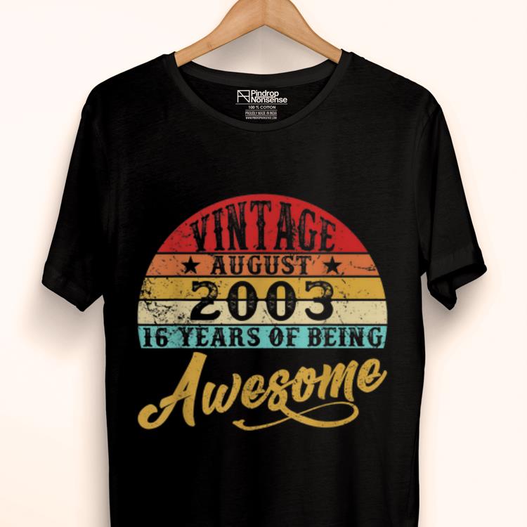 Top Retro Vintage August 2003 16th Birthday shirt