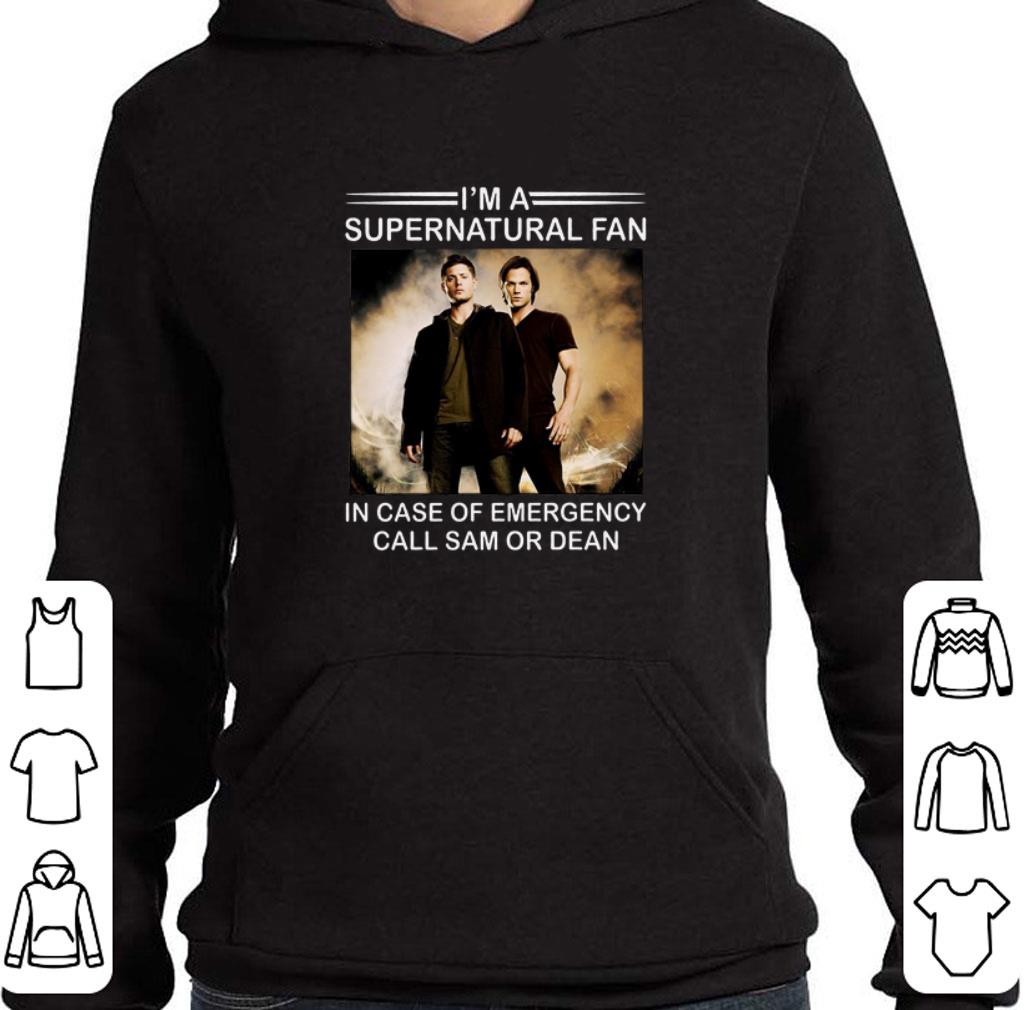Nice I'm a supernatural fan in case of emergency call Sam or Dean shirt