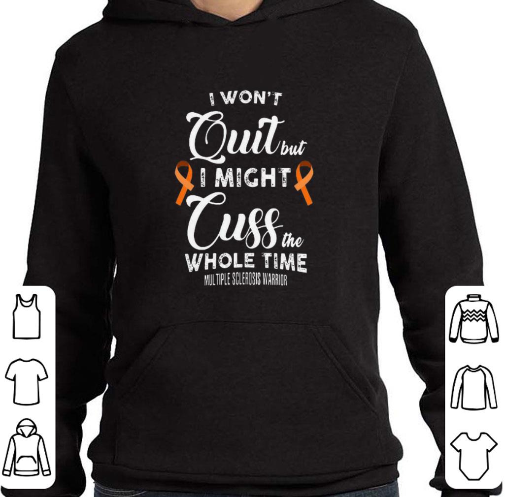 Nice I won't quit but i might cuss Multiple Sclerosis Warrior shirt