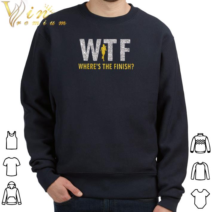 Nice WTF Where's the finish shirt