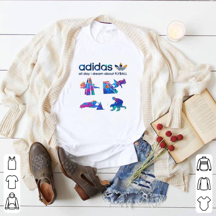 Nice adidas all day i dream about Flyball shirt
