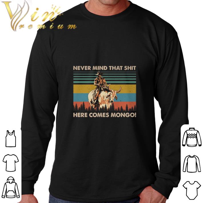 Original Blazing Saddles Never mind that shit here comes mongo vintage shirt