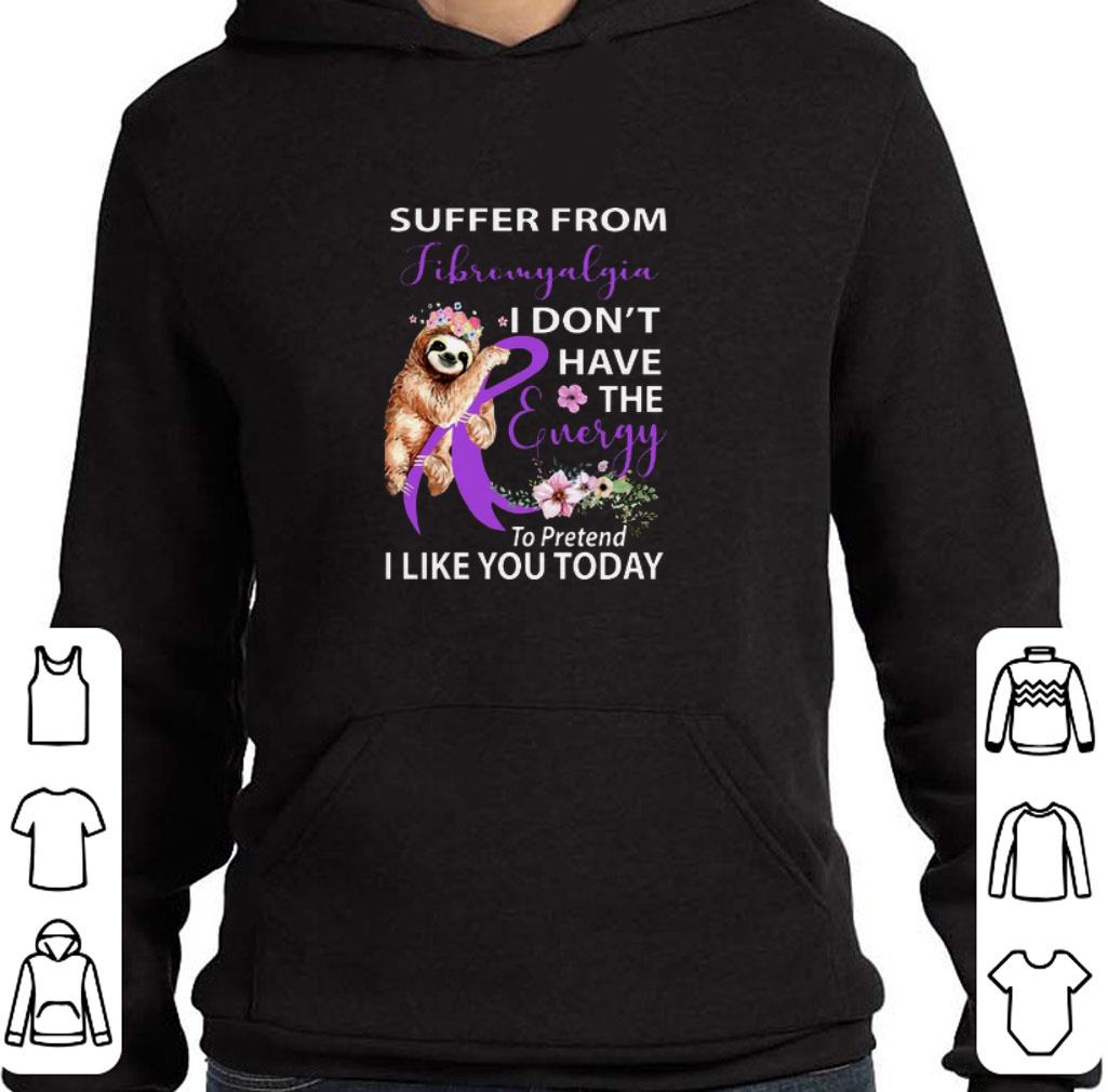 Original Sloth suffer from Fibromyalgia i don't have the energy flower shirt