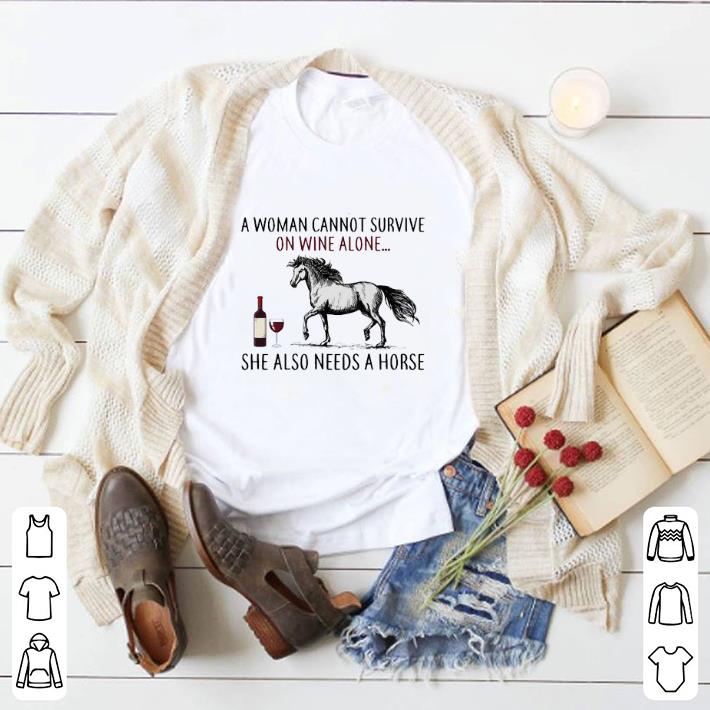 Premium A woman cannot survive on wine alone she also needs a horse shirt