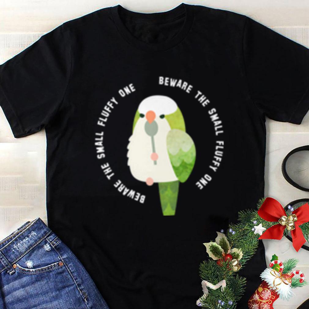 Premium Beware The Small Fluffy One Green Cockatiel shirt