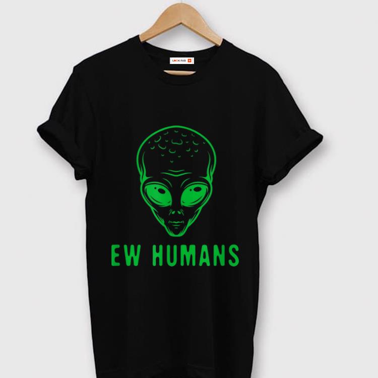 Premium Funny Alien Ew Humans Halloween Christmas Gift shirt