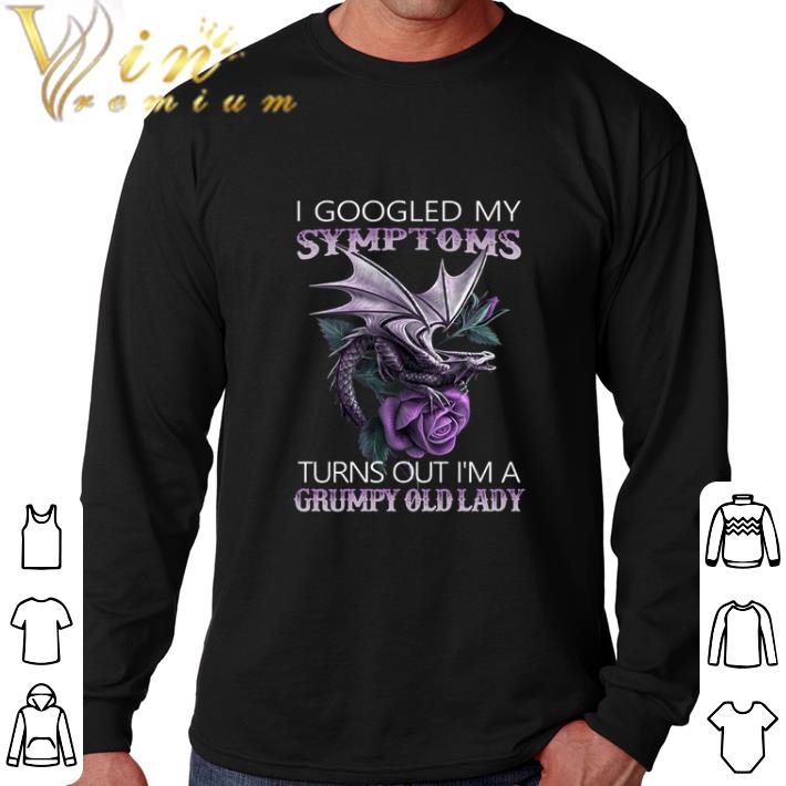 Pretty Flower dragon i googled my symptoms turns out i'm a grumpy old shirt