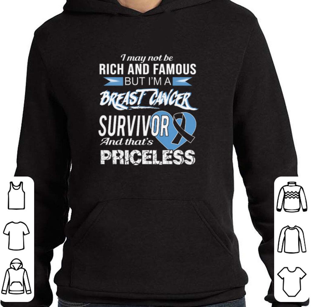 Pretty I may not be rich and famous but i'm a Breast Cancer Survivor Priceless shirt