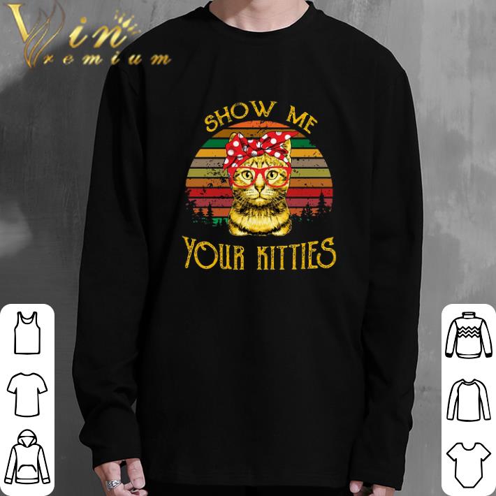 Pretty Show Me Your Kitties Sunset shirt