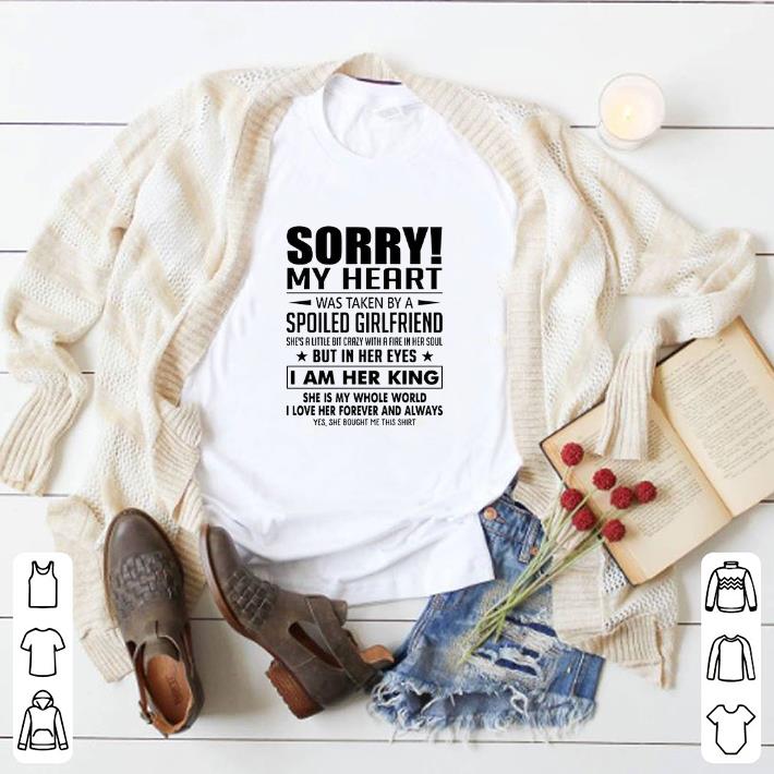 Top Sorry my heart was taken by a spoiled girlfriend she's a little shirt