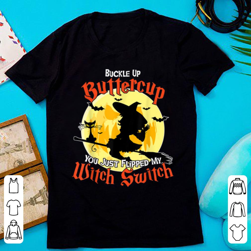 Awesome Buckle Up Buttercup Flipped my Witch Switch Funny Halloween shirt