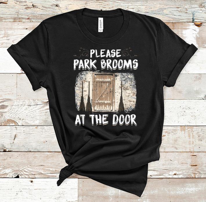 Beautiful Please Park Brooms At The Door Halloween Witch Costume shirt