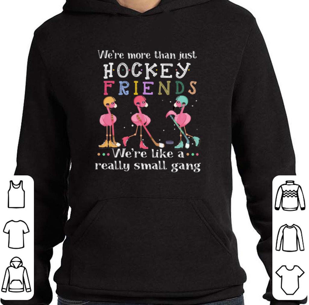 Flamingo we're more than just hockey friends we're like a really shirt
