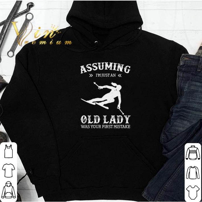 Funny Girl Skiing Assuming i'm just an old lady was your first mistake shirt