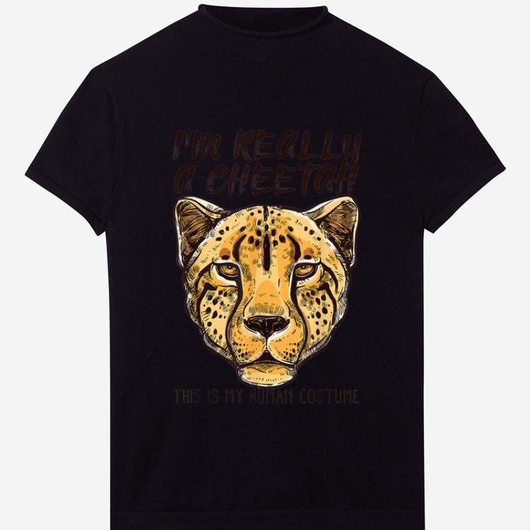 Hot This Is My Human Costume I'm Really A Cheetah shirt