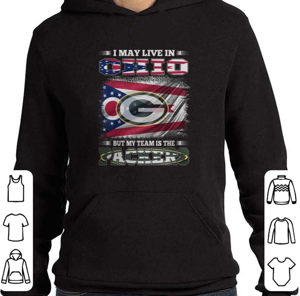 I may live in Ohio but my team is the Green Bay Packers shirt