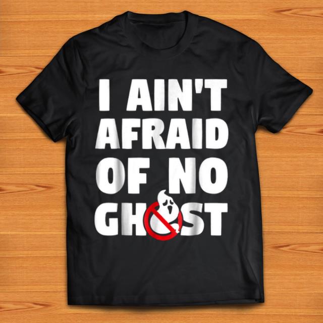 Official I Ain't Afraid Of No Ghost Funny Halloweens shirt