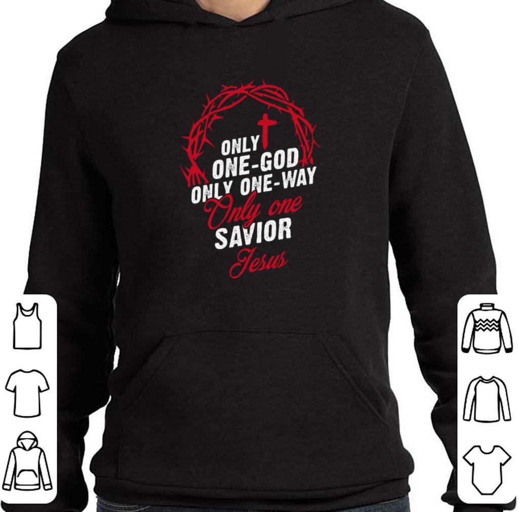 Only one-god only one-way only one savior Jesus shirt