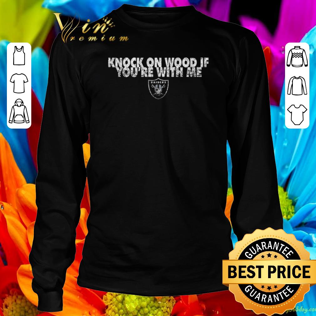 Original Knock on wood if you're with me Oakland Raiders shirt