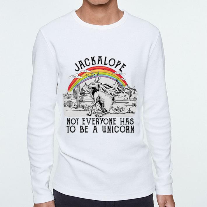 Premium Jackalope not everyone has to be a unicorn shirt sweater