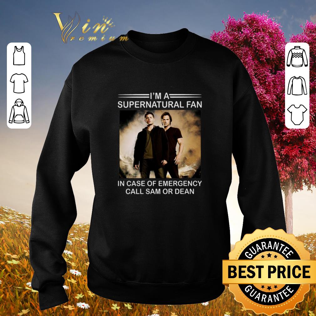 Top I'm a supernatural fan in case of emergency call Sam or Dean shirt