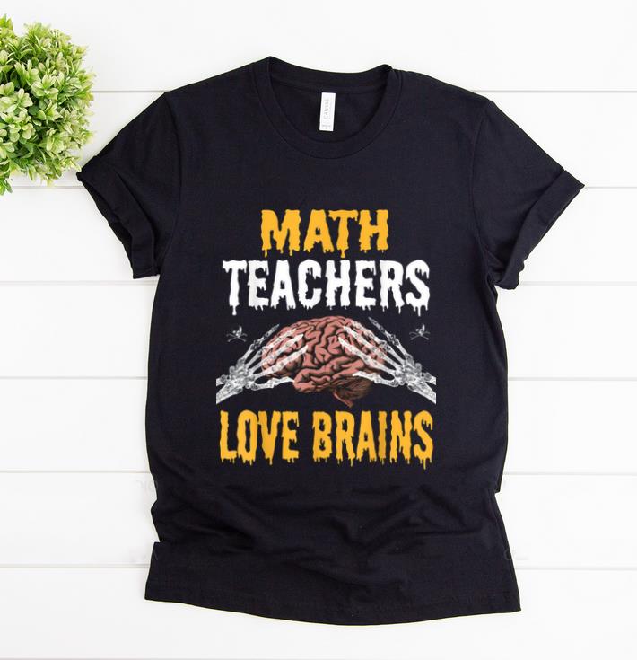 Top Math Teachers Love Brains Funny Teacher Halloween Costume shirt