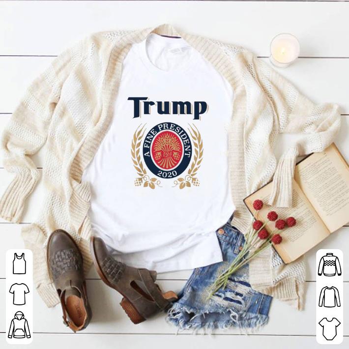 Top Trump a fine president 2020 shirt