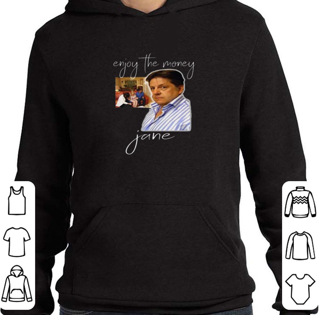 Hot Enjoy The Money Jane shirt