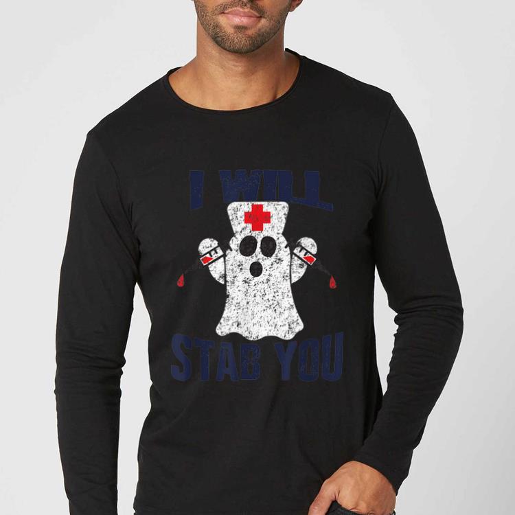 Hot I Will Stab You Ghost Nurse Costume Halloween Funny Gift shirt