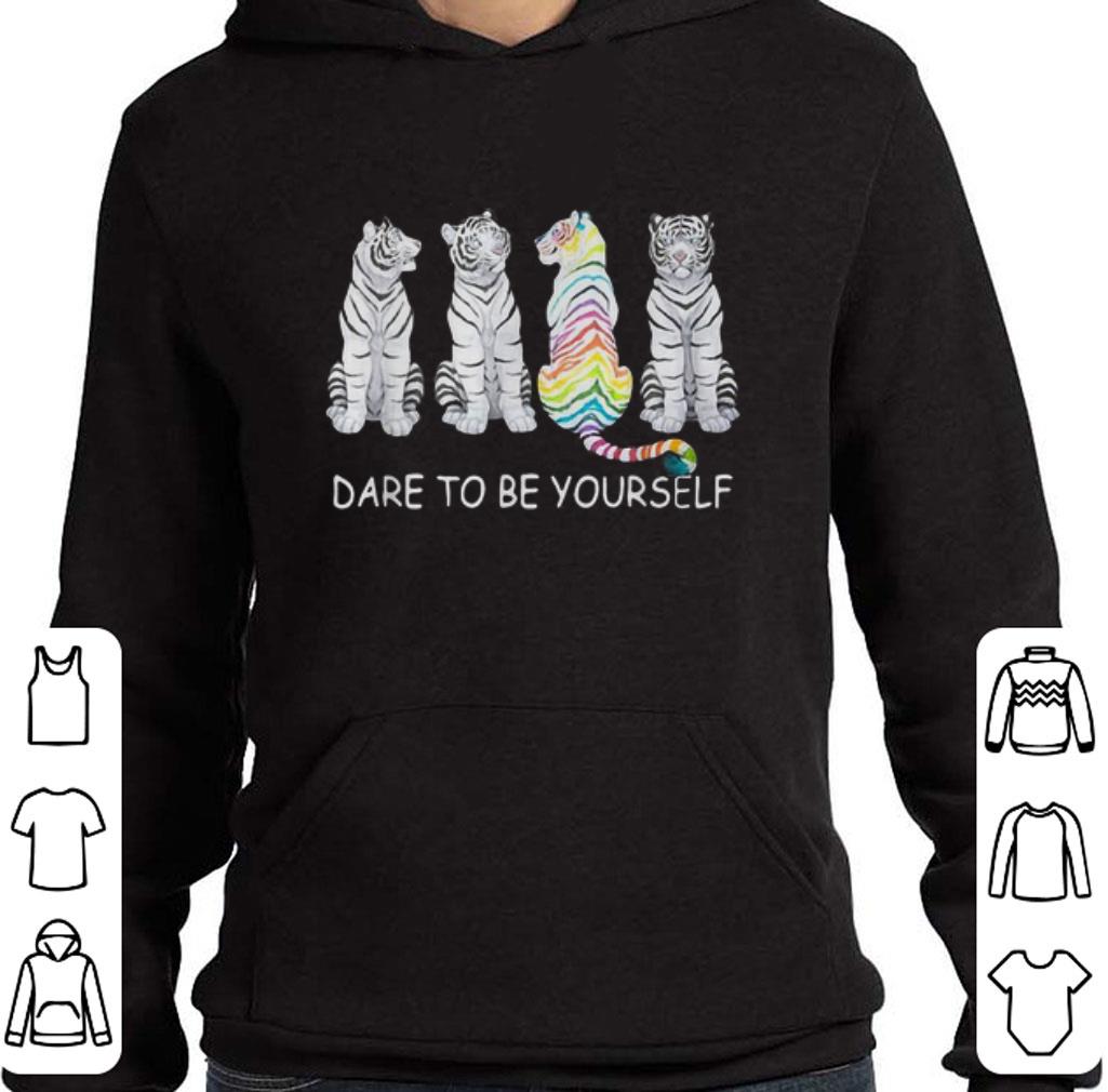 Hot Tigers dare to be yourself shirt
