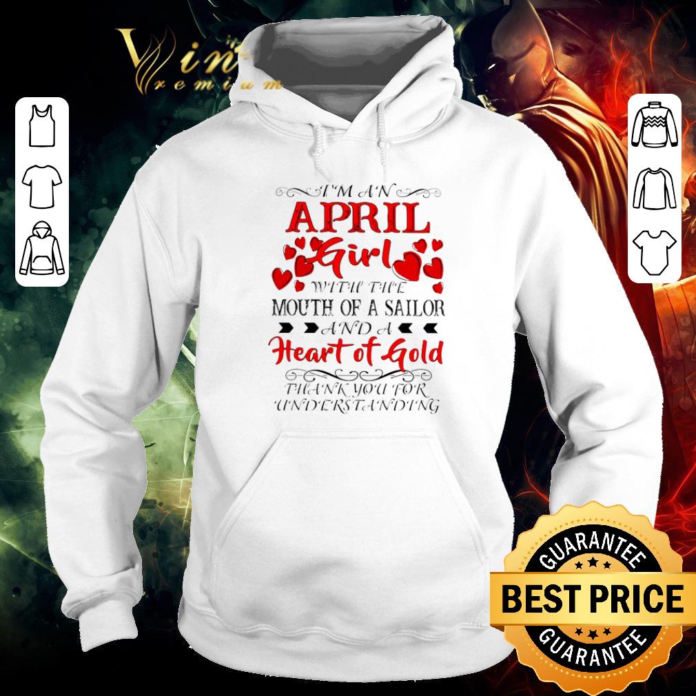 Nice I'm a april girl with the mouth of a sailor and a heart of gold shirt