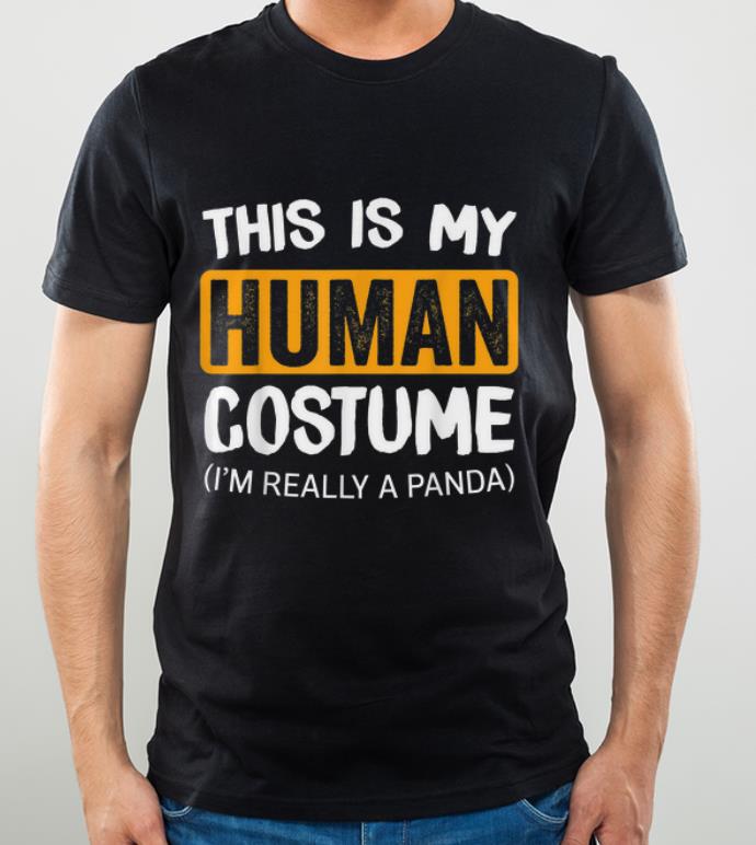 Nice This Is My Human Costume I'm A PANDA Halloween shirt