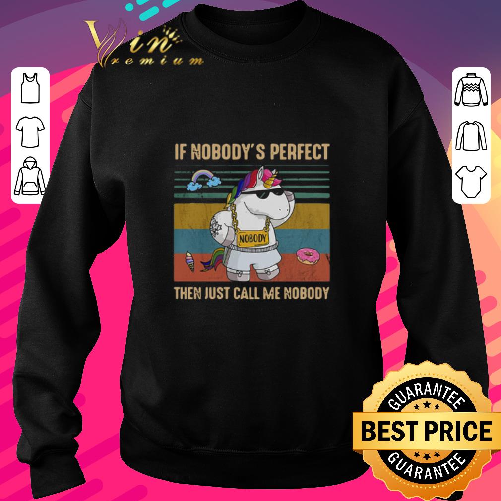 Nice Unicorn if nobody's perfect then just call me nobody vintage shirt 7 Nice Unicorn if nobody's perfect then just call me nobody vintage shirt