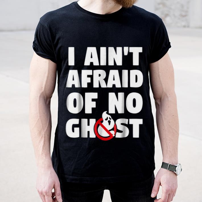 Original I Ain't Afraid Of No Ghost Funny Halloween shirt