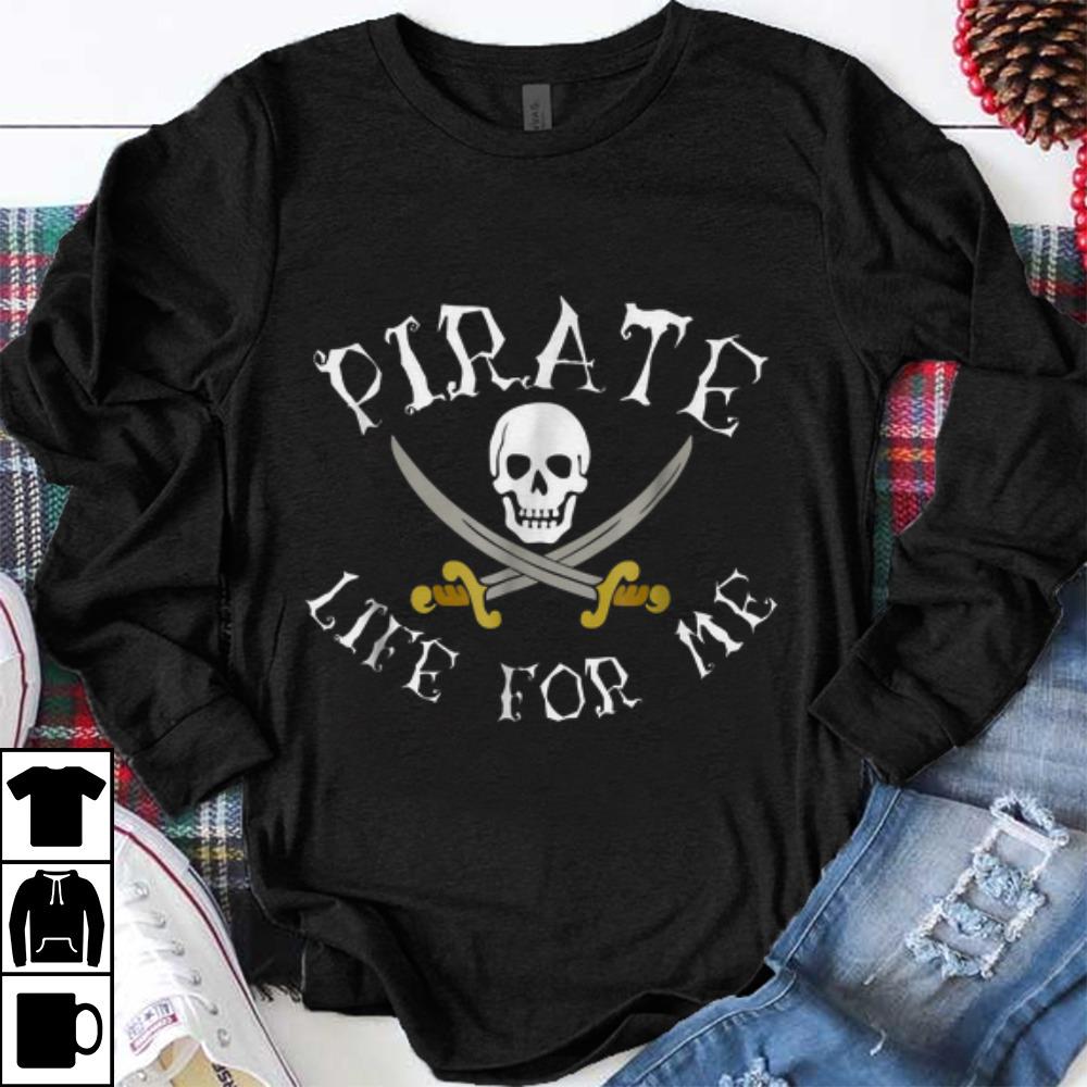 Original Pirate Life For Me Skull And Swords Halloween Tee shirt