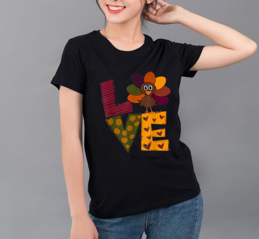 Premium LOVE TEACHER LIFE Love Turkey Thanksgiving day shirt