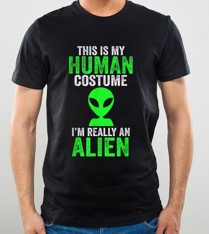 Premium This Is My Human Costume Im Really An Alien Halloween shirt