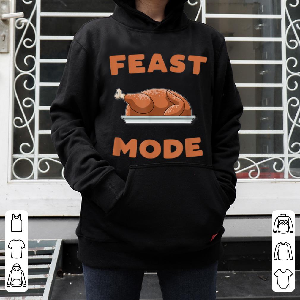 Pretty Feast Mode Turkey Funny Thanksgiving Day Gift shirt