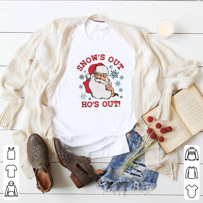 Top Santa snow's out ho's out shirt