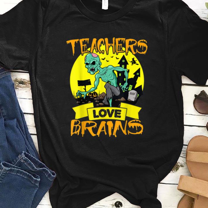 Top Teachers All Teachers Love Brains Halloween shirt