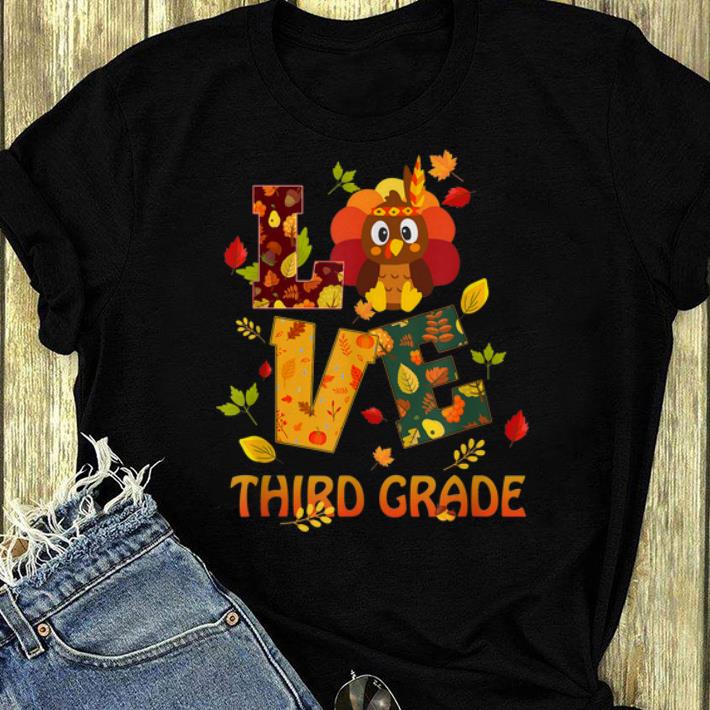 Awesome Thankful Love Third Grade Teacher Thanksgiving Gift Turkey shirt