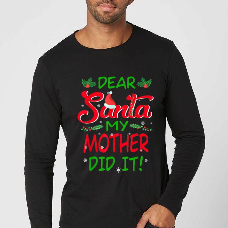 Hot Dear Santa My Mother Did It - Christmas Family shirt