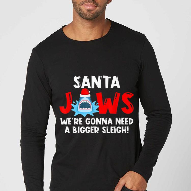 Hot Santa Jaws Need A Bigger Sleigh Funny Shark Lovers Christmas shirt
