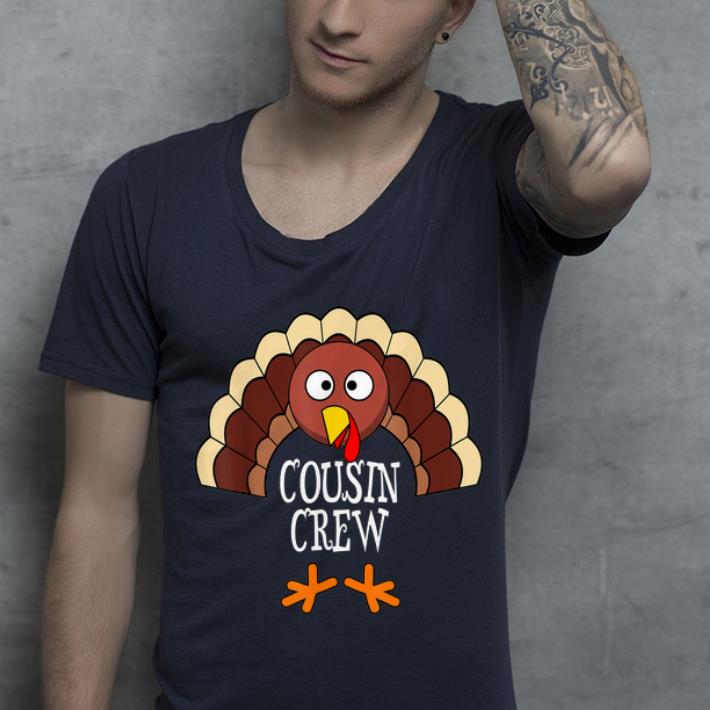 Nice Cousin Crew Turkey Group Matching Family Thanksgiving Gift shirt