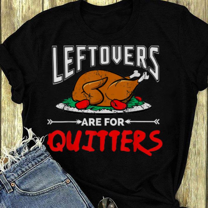 Official Leftovers are for Quitter thanksgiving dinner turkey plate shirt