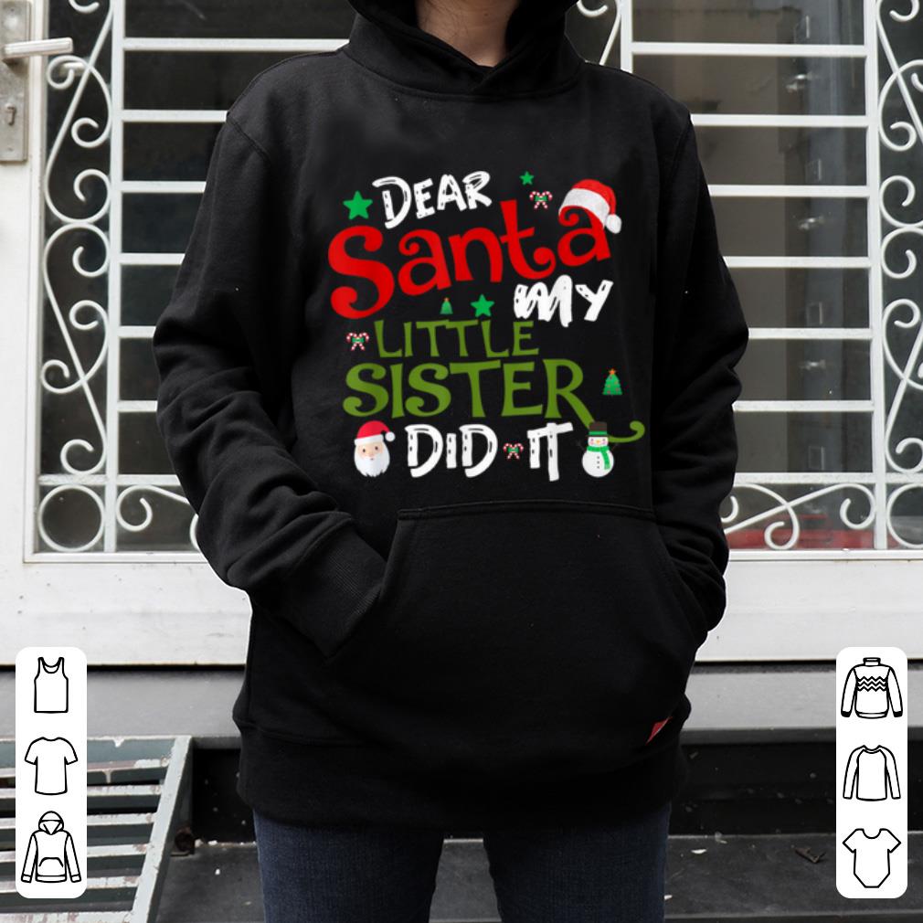 Original Christmas Dear Santa My Little Sister Did It shirt