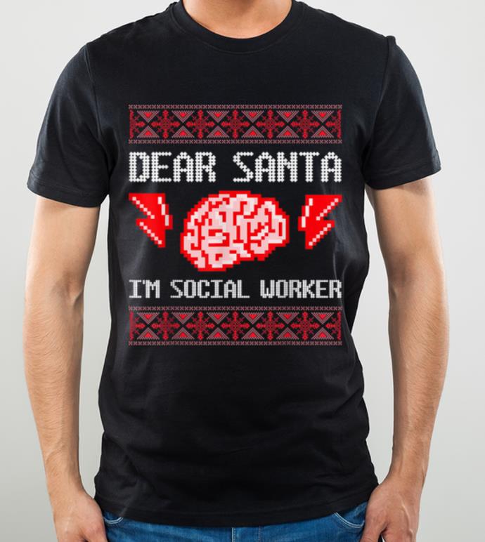 Original Dear Santa I'M Social Worker Ugly Brain Christmas Sweater shirt