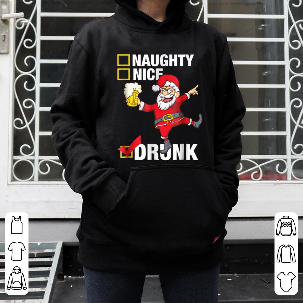 Original Drunk Santa with Beer Not Naughty or Nice Christmas shirt